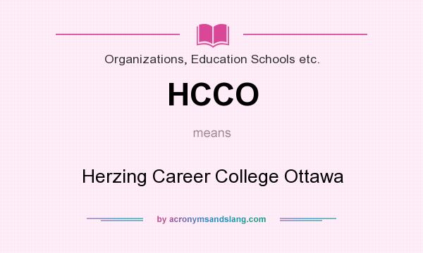 What does HCCO mean? It stands for Herzing Career College Ottawa