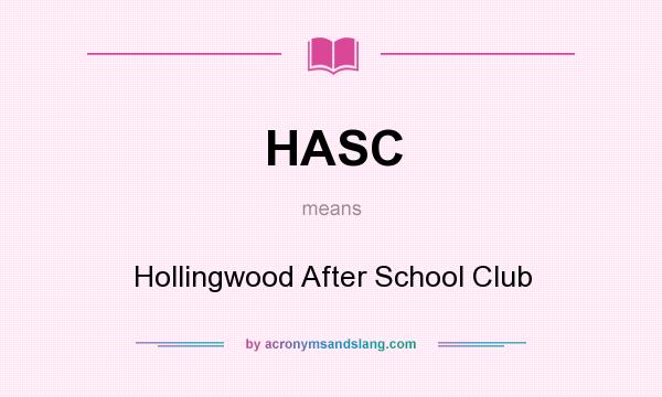 What does HASC mean? It stands for Hollingwood After School Club