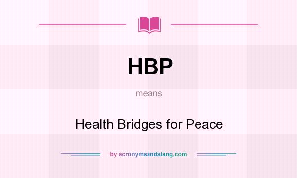 What does HBP mean? It stands for Health Bridges for Peace