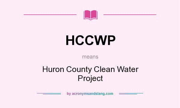 What does HCCWP mean? It stands for Huron County Clean Water Project