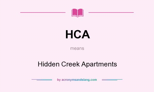 What does HCA mean? It stands for Hidden Creek Apartments
