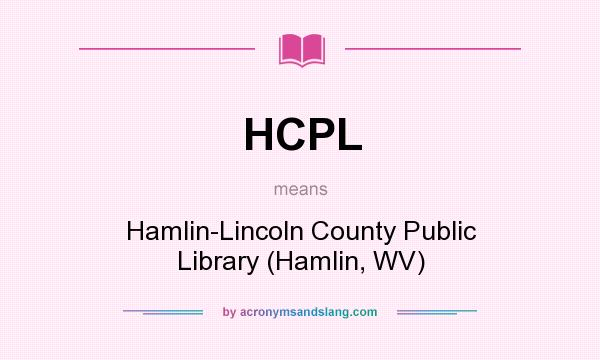 What does HCPL mean? It stands for Hamlin-Lincoln County Public Library (Hamlin, WV)