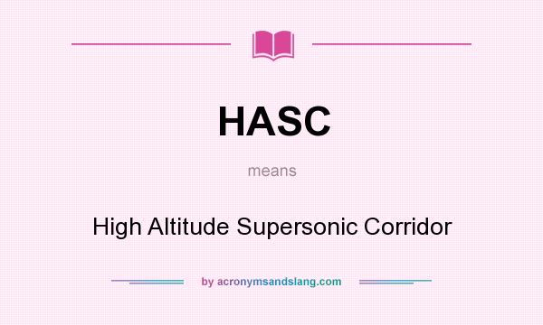 What does HASC mean? It stands for High Altitude Supersonic Corridor