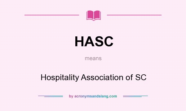 What does HASC mean? It stands for Hospitality Association of SC