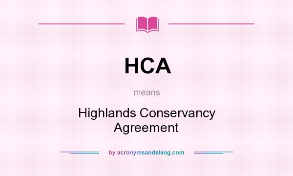 What does HCA mean? It stands for Highlands Conservancy Agreement