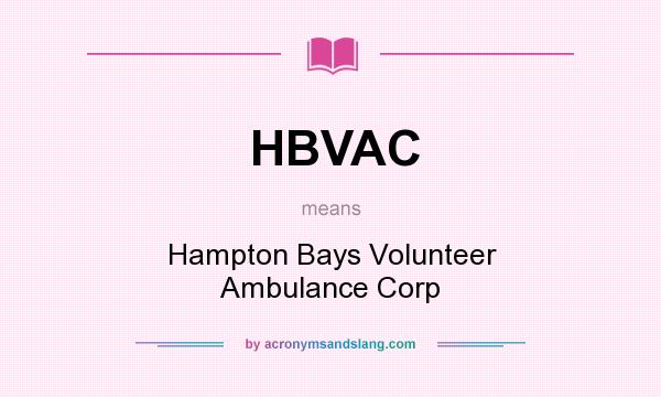 What does HBVAC mean? It stands for Hampton Bays Volunteer Ambulance Corp