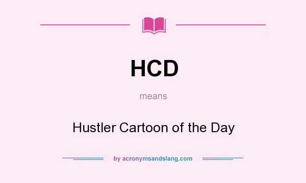 What does HCD mean? It stands for Hustler Cartoon of the Day