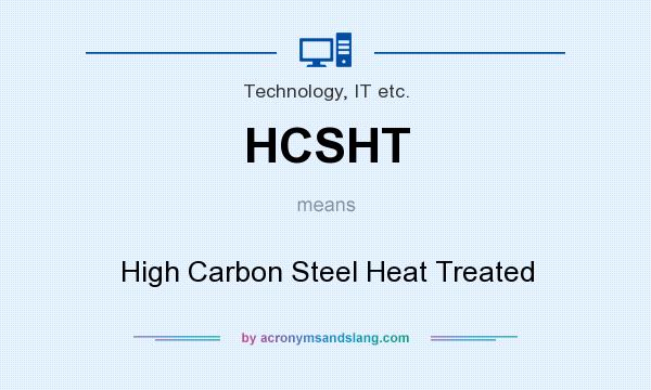 What does HCSHT mean? It stands for High Carbon Steel Heat Treated