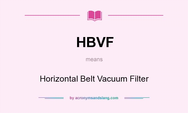 What does HBVF mean? It stands for Horizontal Belt Vacuum Filter