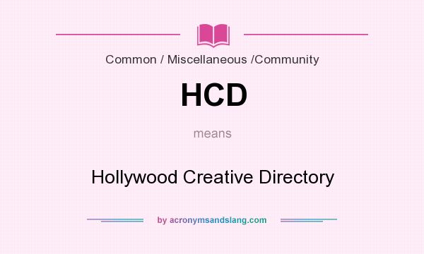 What does HCD mean? It stands for Hollywood Creative Directory