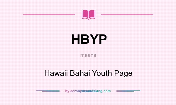 What does HBYP mean? It stands for Hawaii Bahai Youth Page