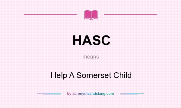 What does HASC mean? It stands for Help A Somerset Child