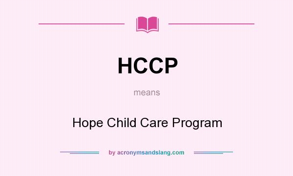 What does HCCP mean? It stands for Hope Child Care Program