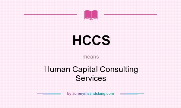 What does HCCS mean? It stands for Human Capital Consulting Services