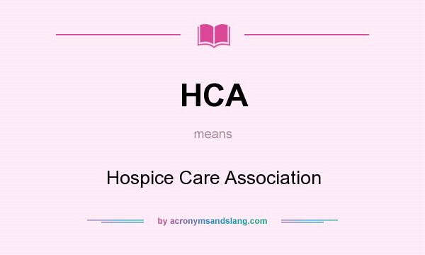 What does HCA mean? It stands for Hospice Care Association