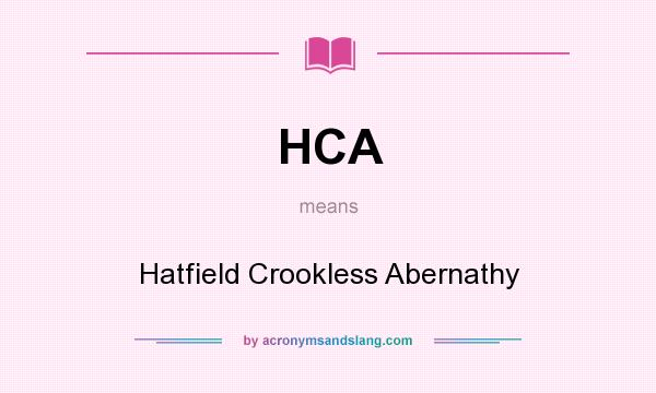 What does HCA mean? It stands for Hatfield Crookless Abernathy