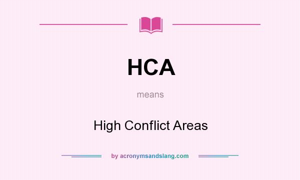 What does HCA mean? It stands for High Conflict Areas