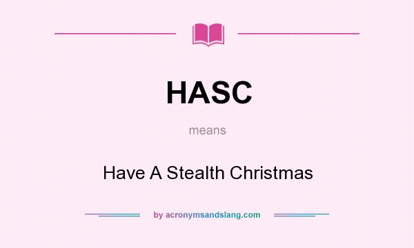 What does HASC mean? It stands for Have A Stealth Christmas