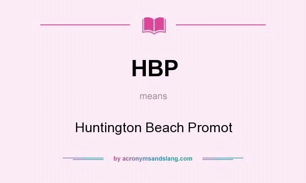 What does HBP mean? It stands for Huntington Beach Promot