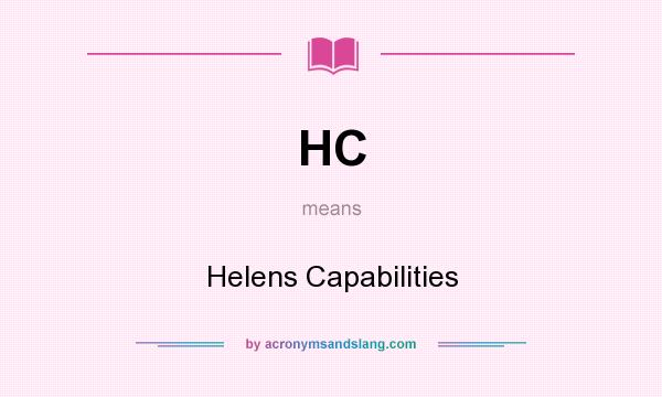 What does HC mean? It stands for Helens Capabilities