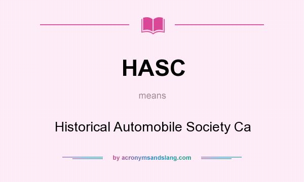 What does HASC mean? It stands for Historical Automobile Society Ca