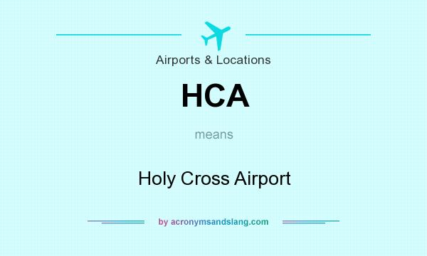 What does HCA mean? It stands for Holy Cross Airport
