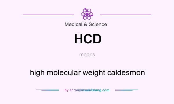 What does HCD mean? It stands for high molecular weight caldesmon