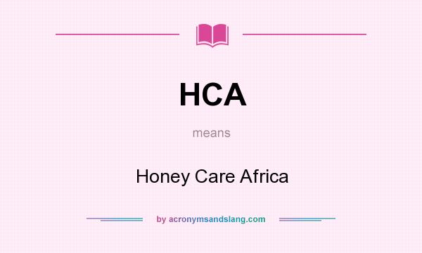 What does HCA mean? It stands for Honey Care Africa