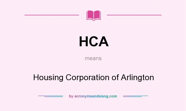 What does HCA mean? It stands for Housing Corporation of Arlington