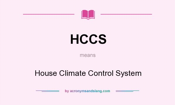 What does HCCS mean? It stands for House Climate Control System