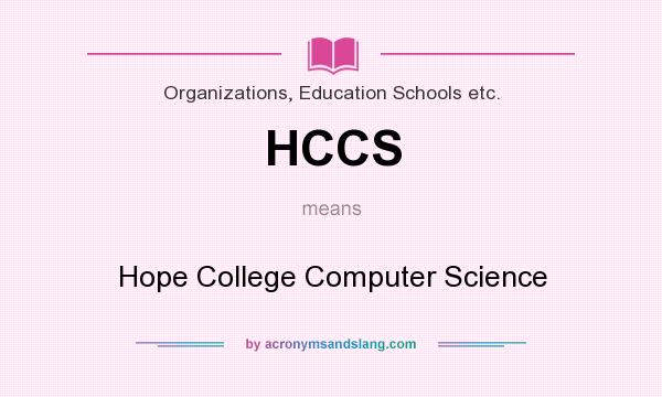 What does HCCS mean? It stands for Hope College Computer Science