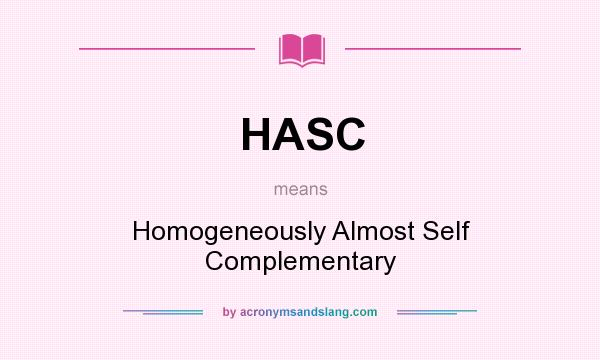 What does HASC mean? It stands for Homogeneously Almost Self Complementary