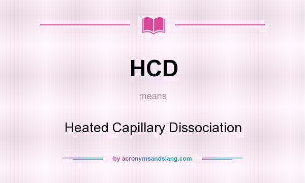 What does HCD mean? It stands for Heated Capillary Dissociation