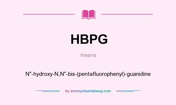 What does HBPG mean? It stands for N-hydroxy-N,N-bis-(pentafluorophenyl)-guanidine