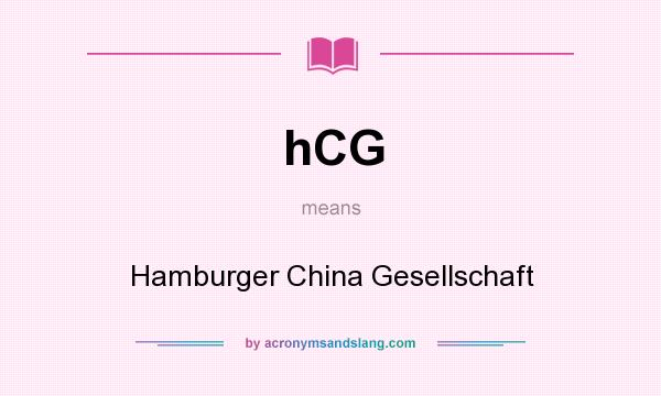 What does hCG mean? It stands for Hamburger China Gesellschaft