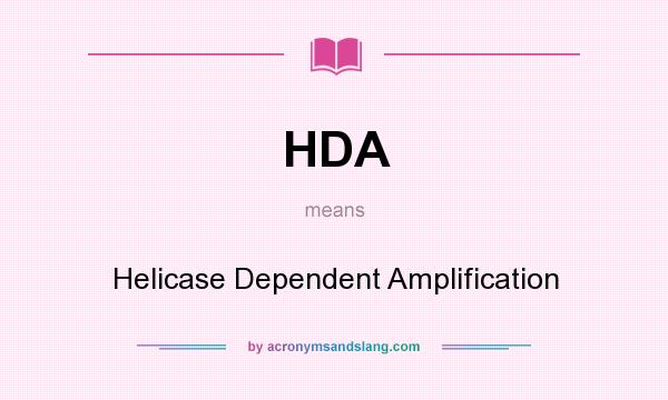 What does HDA mean? It stands for Helicase Dependent Amplification