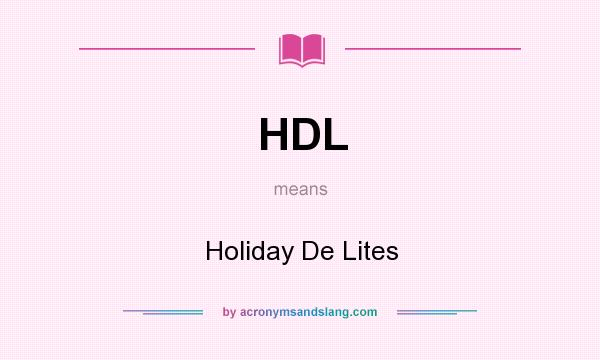 What does HDL mean? It stands for Holiday De Lites