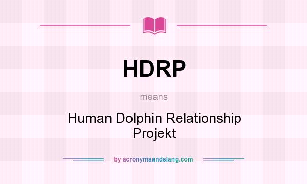 What does HDRP mean? It stands for Human Dolphin Relationship Projekt