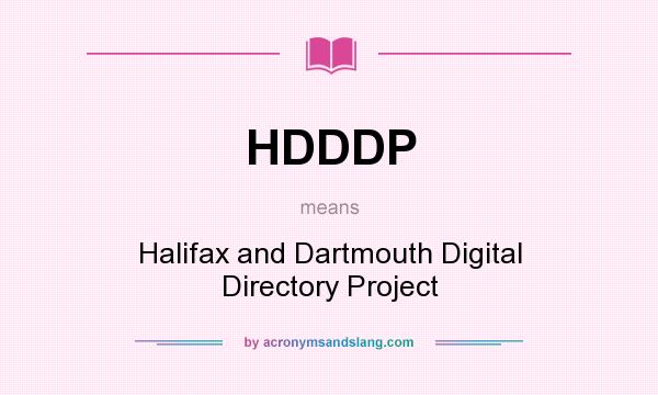 What does HDDDP mean? It stands for Halifax and Dartmouth Digital Directory Project