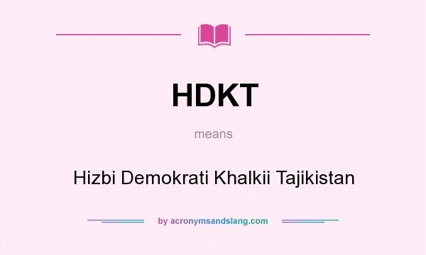 What does HDKT mean? It stands for Hizbi Demokrati Khalkii Tajikistan