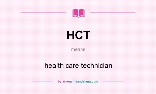 What does HCT mean? It stands for health care technician