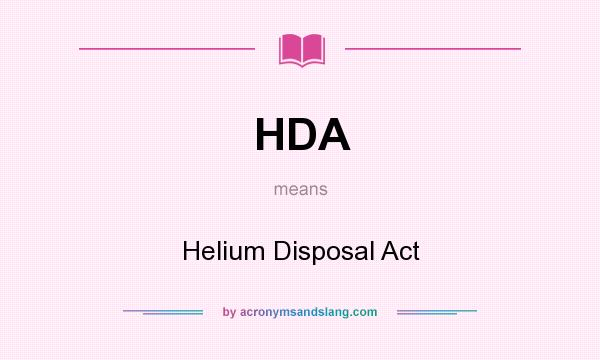 What does HDA mean? It stands for Helium Disposal Act