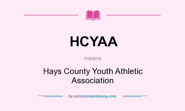 What does HCYAA mean? It stands for Hays County Youth Athletic Association