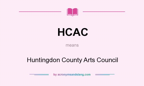 What does HCAC mean? It stands for Huntingdon County Arts Council