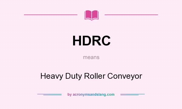 What does HDRC mean? It stands for Heavy Duty Roller Conveyor