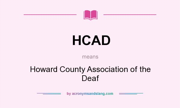 What does HCAD mean? It stands for Howard County Association of the Deaf