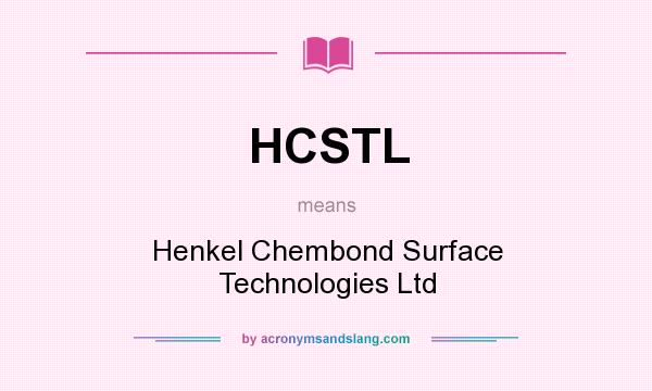 What does HCSTL mean? It stands for Henkel Chembond Surface Technologies Ltd