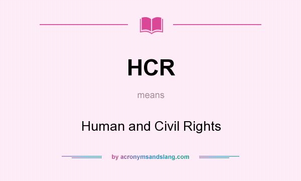 What does HCR mean? It stands for Human and Civil Rights