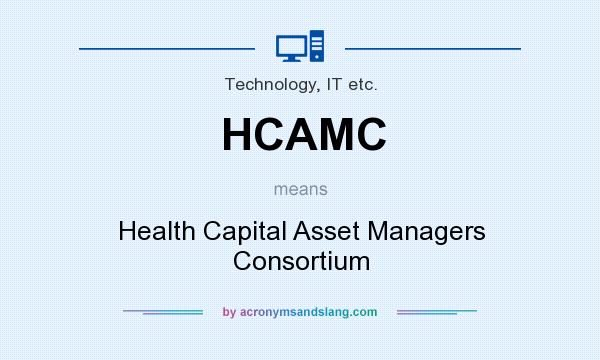 What does HCAMC mean? It stands for Health Capital Asset Managers Consortium