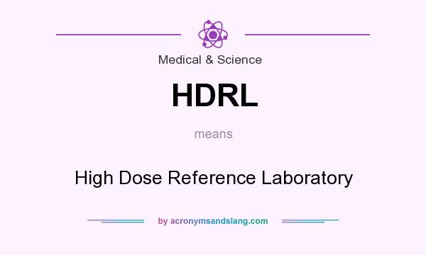 What does HDRL mean? It stands for High Dose Reference Laboratory